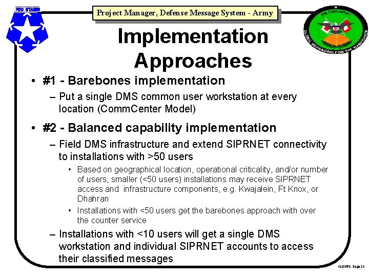 Project Manager, Defense Message System - Army Implementation Approaches • #1 - Barebones implementation