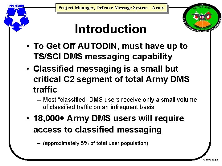 Project Manager, Defense Message System - Army Introduction • To Get Off AUTODIN, must