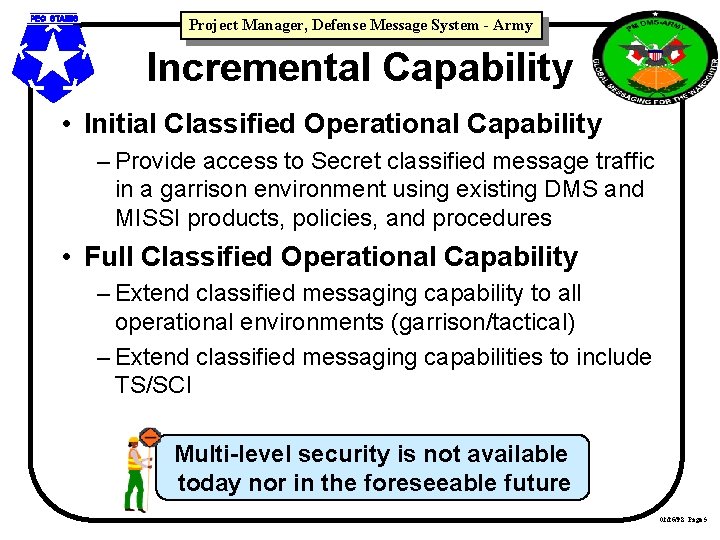 Project Manager, Defense Message System - Army Incremental Capability • Initial Classified Operational Capability