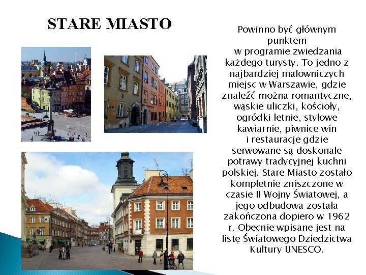 STARE MIASTO Powinno być głównym punktem w programie zwiedzania każdego turysty. To jedno z