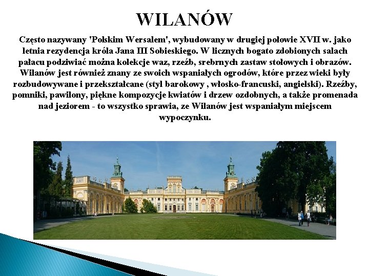 WILANÓW Często nazywany 'Polskim Wersalem', wybudowany w drugiej połowie XVII w. jako letnia rezydencja
