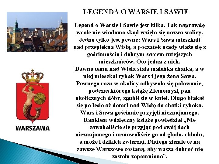 LEGENDA O WARSIE I SAWIE Legend o Warsie i Sawie jest kilka. Tak naprawdę