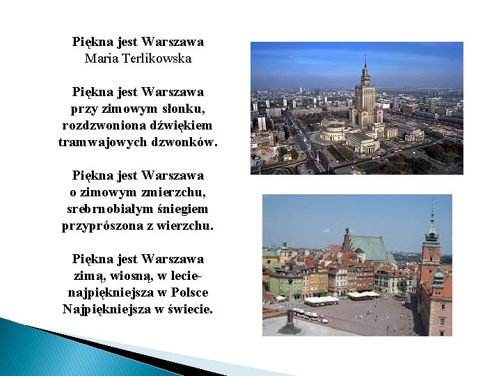 Piękna jest Warszawa Maria Terlikowska Piękna jest Warszawa przy zimowym słonku, rozdzwoniona dźwiękiem tramwajowych