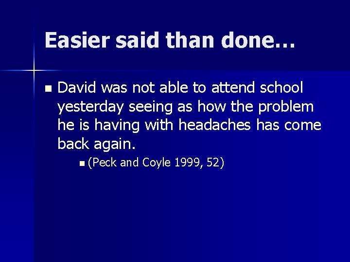 Easier said than done… n David was not able to attend school yesterday seeing