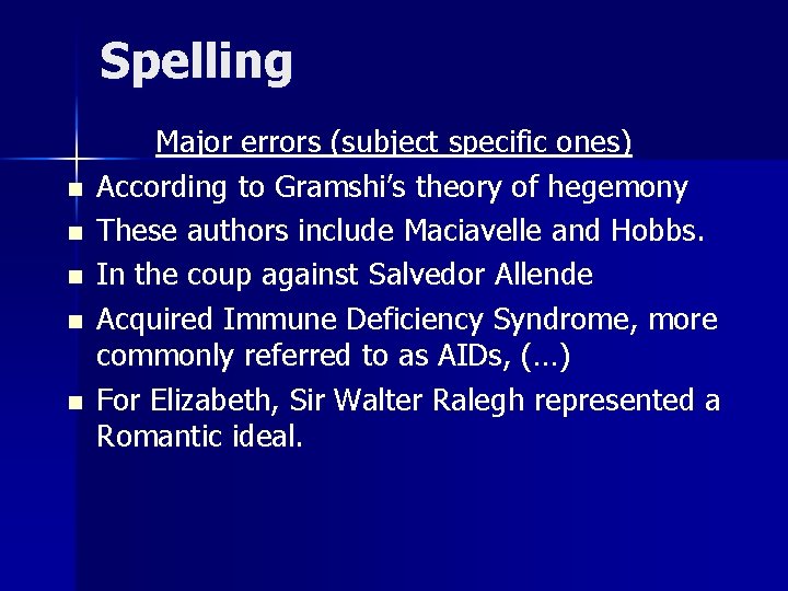 Spelling n n n Major errors (subject specific ones) According to Gramshi’s theory of