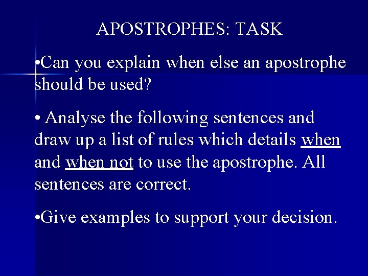 APOSTROPHES: TASK • Can you explain when else an apostrophe should be used? •