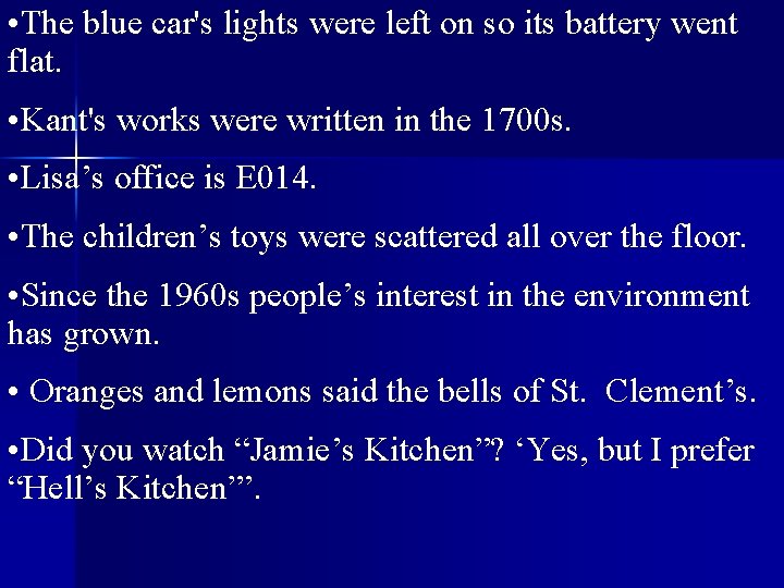  • The blue car's lights were left on so its battery went flat.