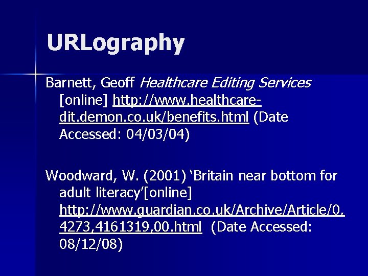 URLography Barnett, Geoff Healthcare Editing Services [online] http: //www. healthcaredit. demon. co. uk/benefits. html