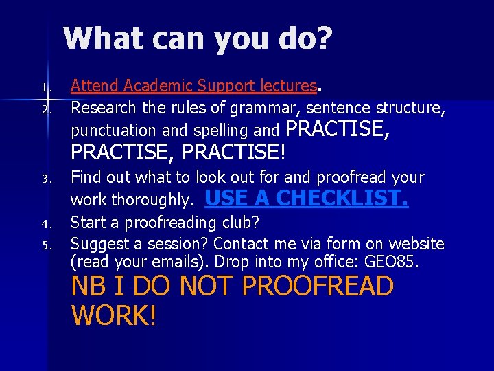 What can you do? 1. 2. Attend Academic Support lectures. Research the rules of