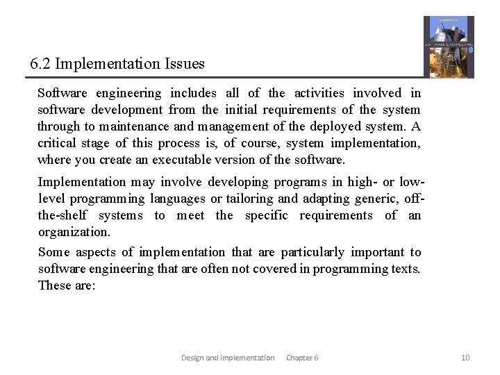 6. 2 Implementation Issues Software engineering includes all of the activities involved in software