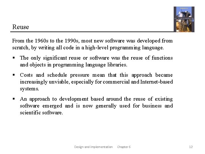 Reuse From the 1960 s to the 1990 s, most new software was developed