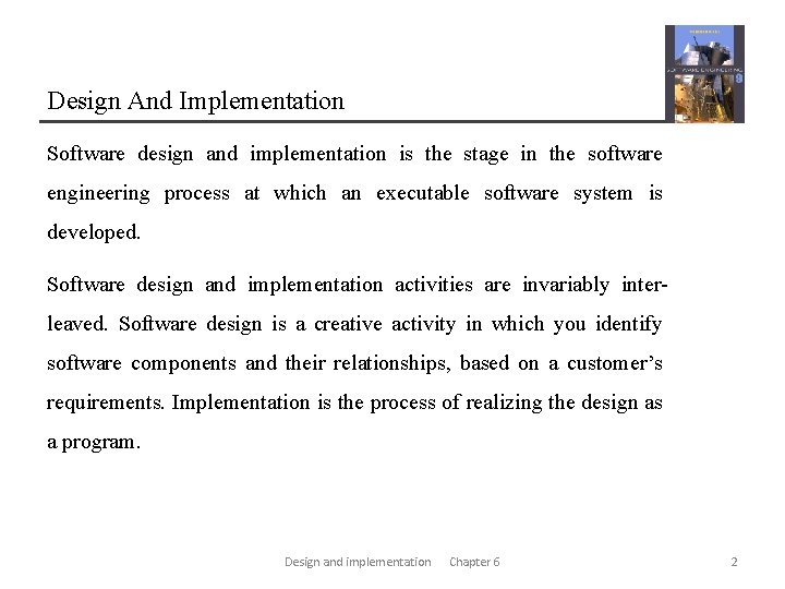 Design And Implementation Software design and implementation is the stage in the software engineering