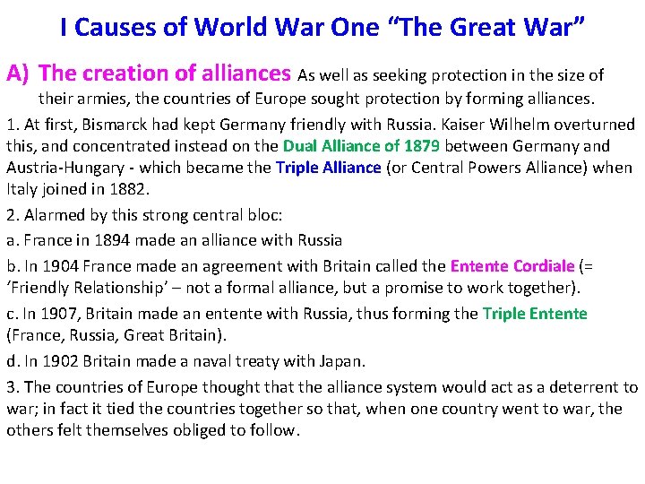 I Causes of World War One “The Great War” A) The creation of alliances