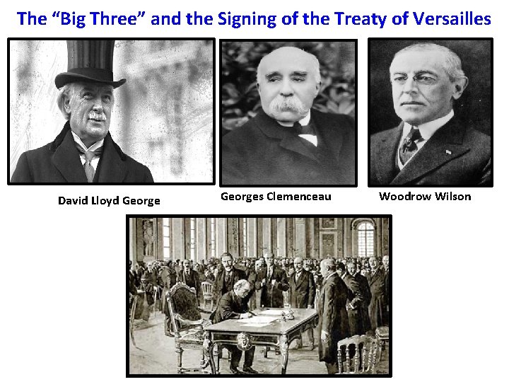 The “Big Three” and the Signing of the Treaty of Versailles David Lloyd Georges