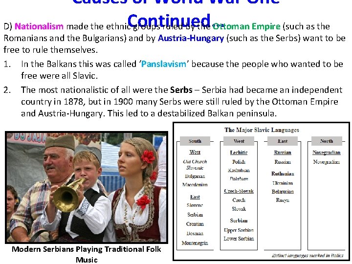 Causes of World War One D) Nationalism made the ethnic. Continued… groups ruled by