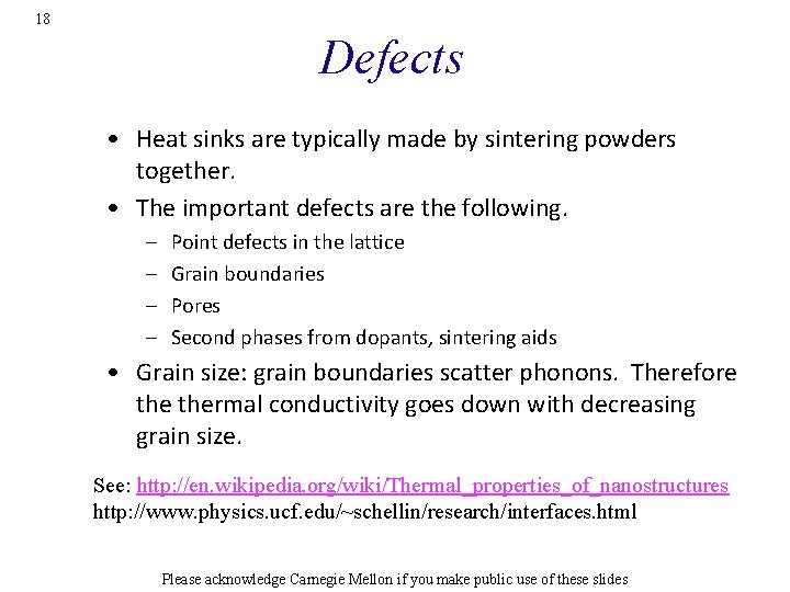 18 Defects • Heat sinks are typically made by sintering powders together. • The