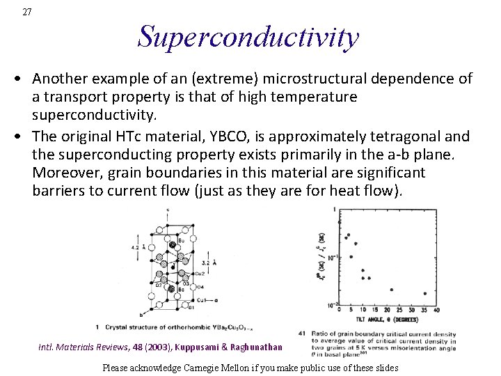 27 Superconductivity • Another example of an (extreme) microstructural dependence of a transport property