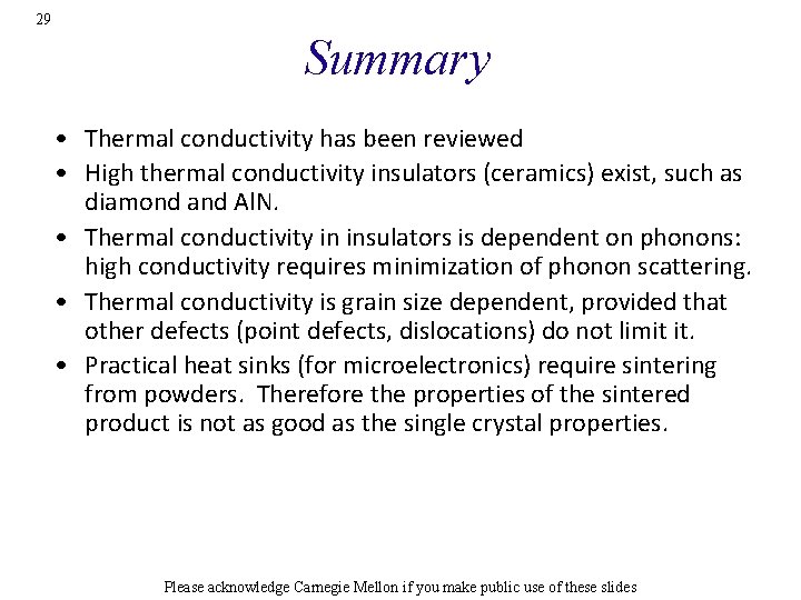 29 Summary • Thermal conductivity has been reviewed • High thermal conductivity insulators (ceramics)