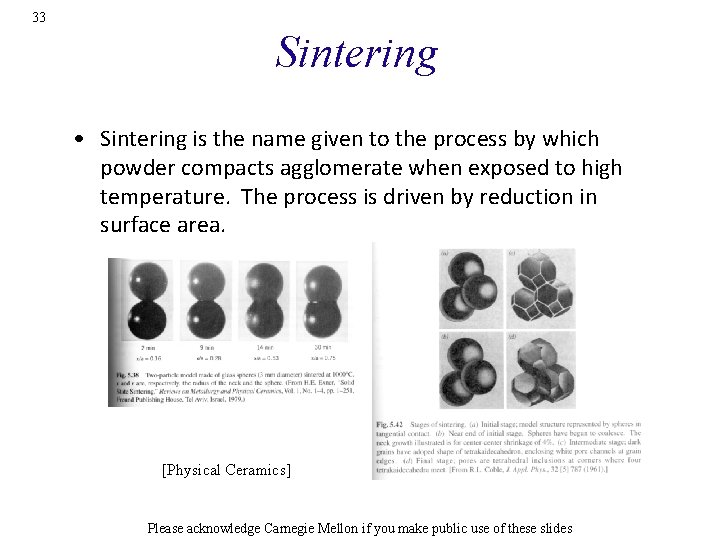 33 Sintering • Sintering is the name given to the process by which powder