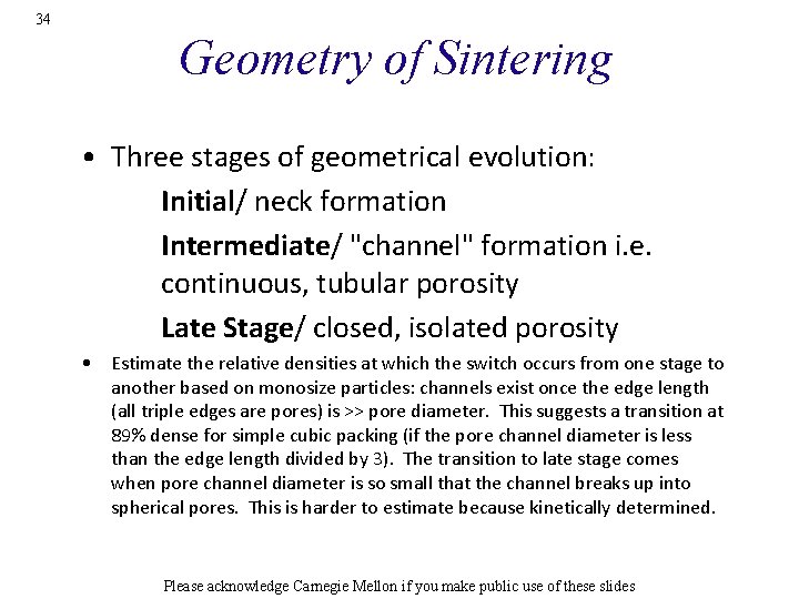 34 Geometry of Sintering • Three stages of geometrical evolution: Initial/ neck formation Intermediate/