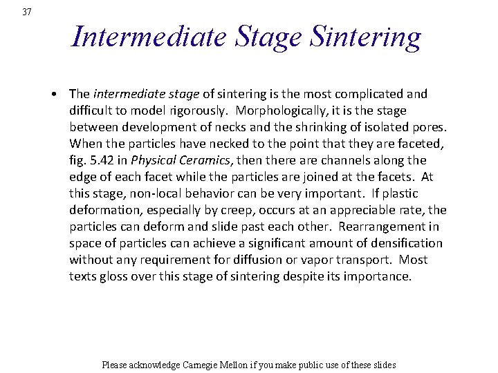 37 Intermediate Stage Sintering • The intermediate stage of sintering is the most complicated