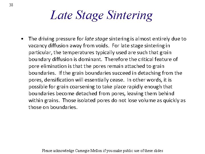 38 Late Stage Sintering • The driving pressure for late stage sintering is almost