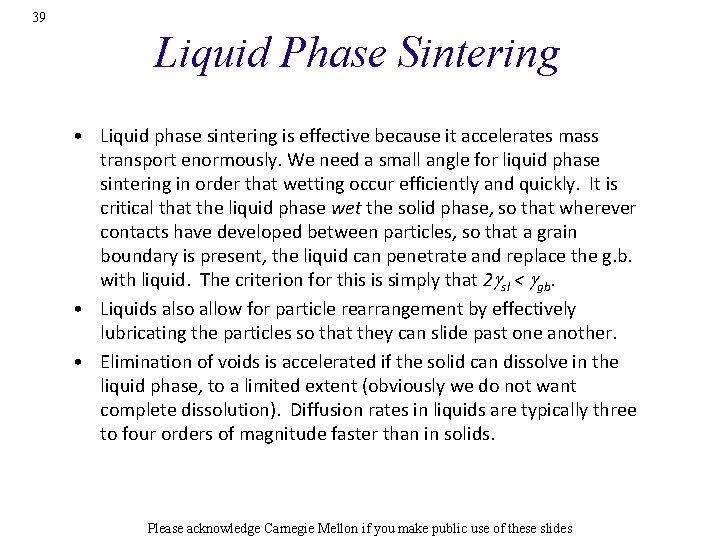 39 Liquid Phase Sintering • Liquid phase sintering is effective because it accelerates mass