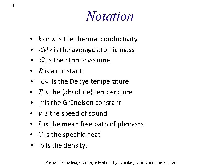 4 Notation • • • k or k is thermal conductivity <M> is the