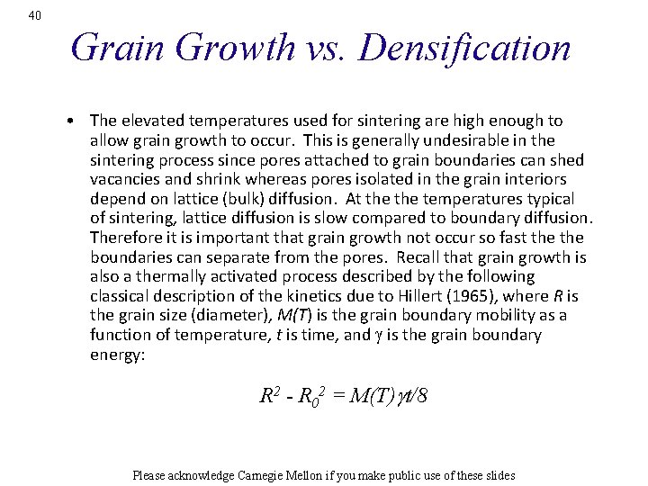 40 Grain Growth vs. Densification • The elevated temperatures used for sintering are high