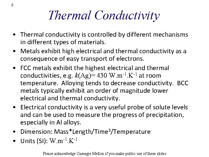 6 Thermal Conductivity • Thermal conductivity is controlled by different mechanisms in different types