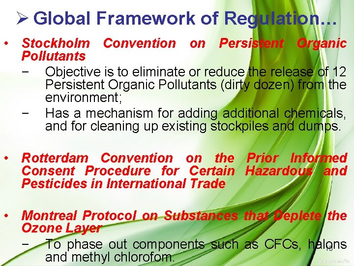 Ø Global Framework of Regulation… • Stockholm Convention on Persistent Organic Pollutants − Objective
