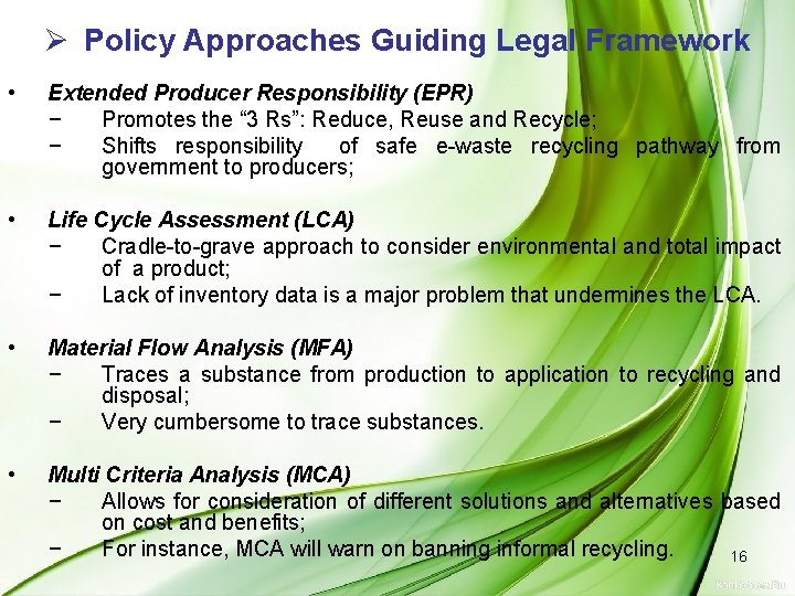 Ø Policy Approaches Guiding Legal Framework • Extended Producer Responsibility (EPR) − Promotes the