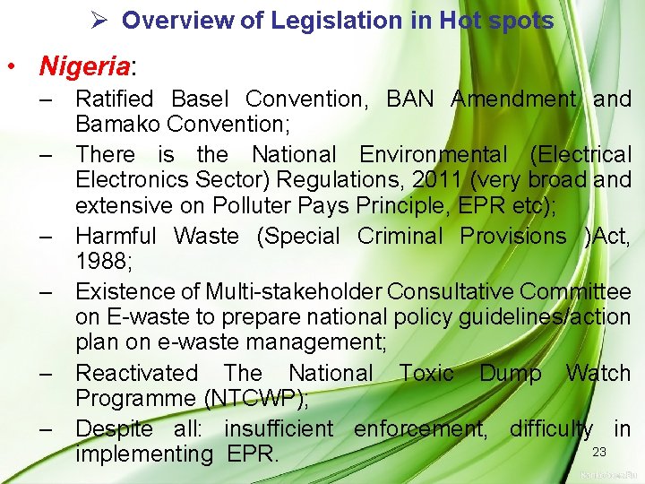Ø Overview of Legislation in Hot spots • Nigeria: – Ratified Basel Convention, BAN