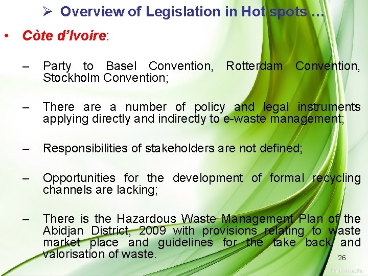 Ø Overview of Legislation in Hot spots … • Còte d’Ivoire: – Party to