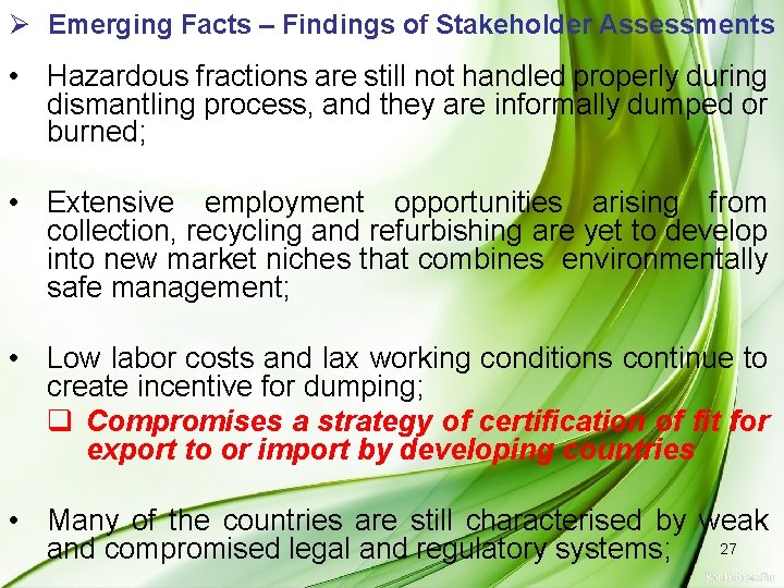 Ø Emerging Facts – Findings of Stakeholder Assessments • Hazardous fractions are still not