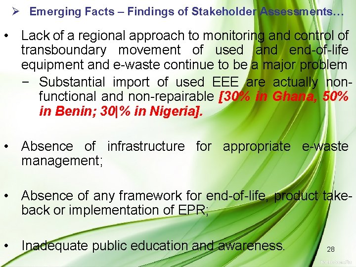 Ø Emerging Facts – Findings of Stakeholder Assessments… • Lack of a regional approach