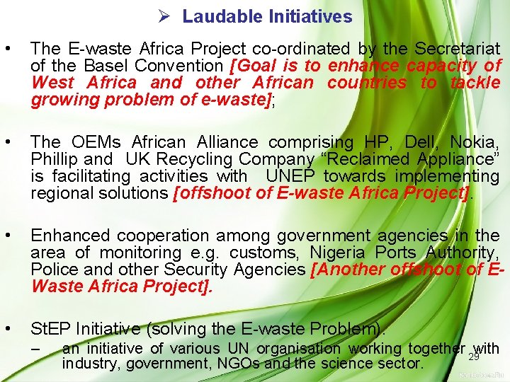Ø Laudable Initiatives • The E-waste Africa Project co-ordinated by the Secretariat of the