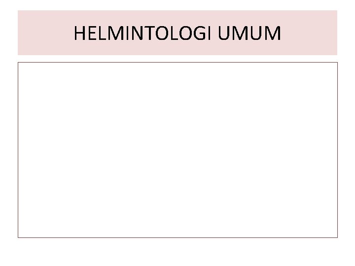 HELMINTOLOGI UMUM 