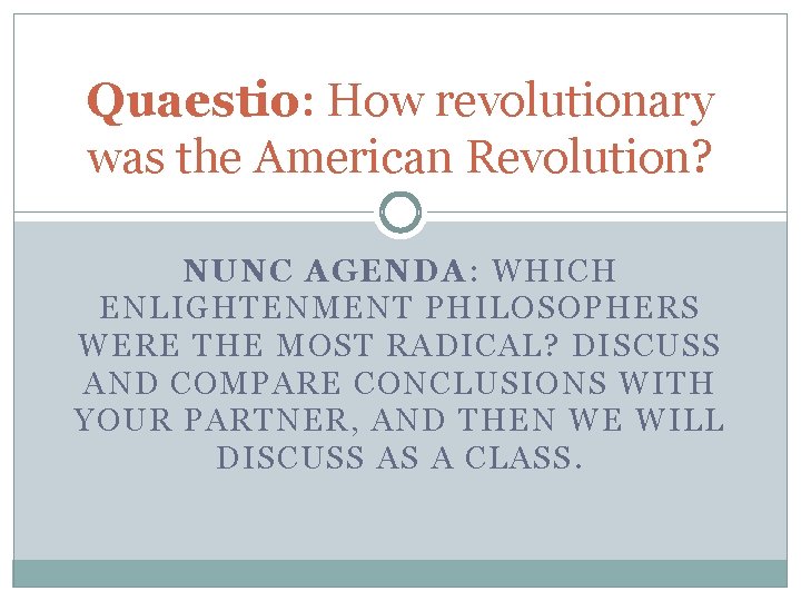Quaestio: How revolutionary was the American Revolution? NUNC AGENDA: WHICH ENLIGHTENMENT PHILOSOPHERS WERE THE