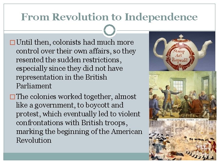 From Revolution to Independence � Until then, colonists had much more control over their