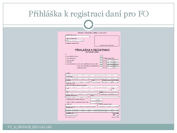 Přihláška k registraci daní pro FO VY_32_INOVACE_EKO. OA 3. 1303 