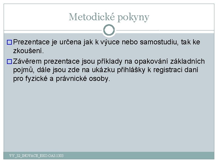 Metodické pokyny � Prezentace je určena jak k výuce nebo samostudiu, tak ke zkoušení.