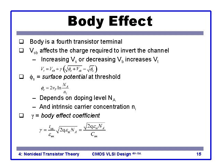 Body Effect q Body is a fourth transistor terminal q Vsb affects the charge