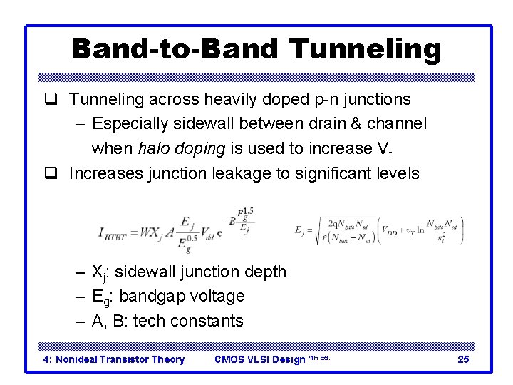 Band-to-Band Tunneling q Tunneling across heavily doped p-n junctions – Especially sidewall between drain