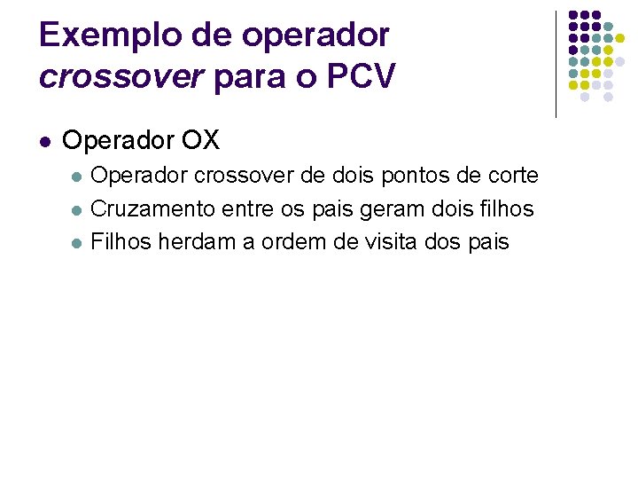 Exemplo de operador crossover para o PCV l Operador OX l l l Operador