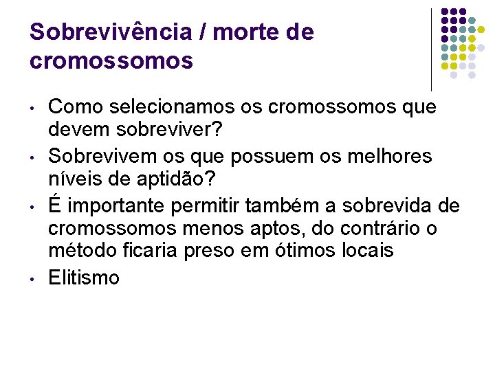 Sobrevivência / morte de cromossomos • • Como selecionamos os cromossomos que devem sobreviver?