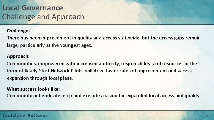 Local Governance Challenge and Approach Challenge: There has been improvement in quality and access