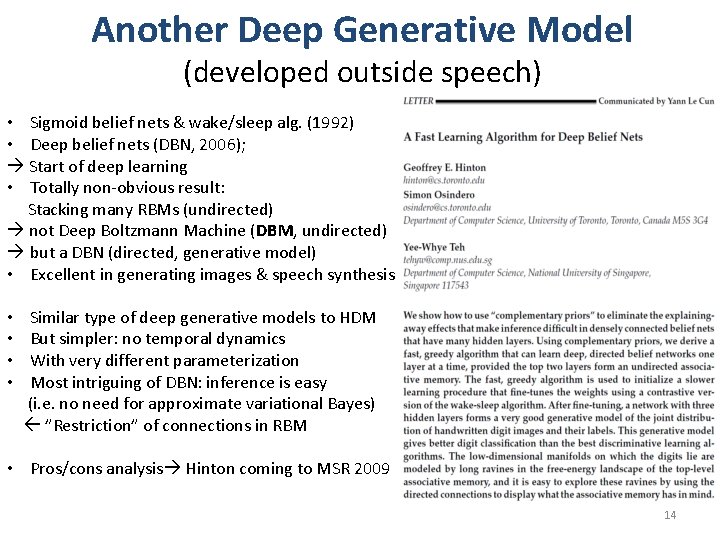 Another Deep Generative Model (developed outside speech) • Sigmoid belief nets & wake/sleep alg.