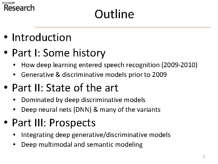 Outline • Introduction • Part I: Some history • How deep learning entered speech