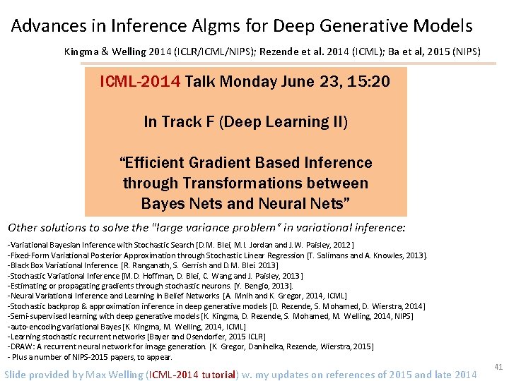 Advances in Inference Algms for Deep Generative Models Kingma & Welling 2014 (ICLR/ICML/NIPS); Rezende